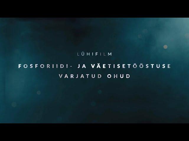 LÜHIFILM | “Fosforiidi- ja väetisetööstuse varjatud ohud”