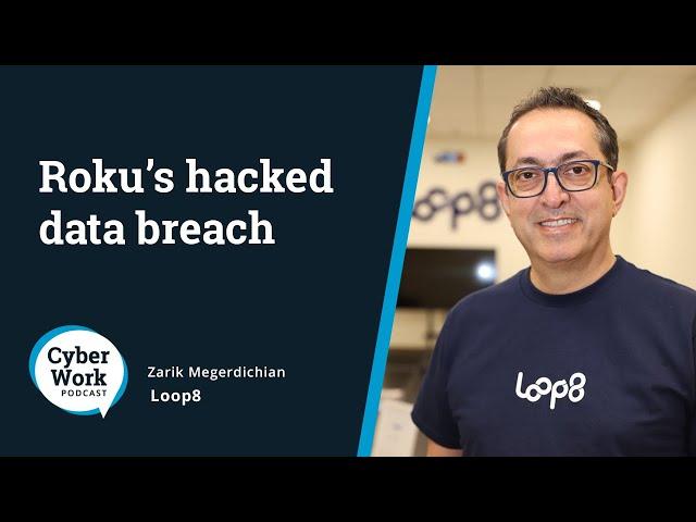 Roku’s hacked data breach — will we never learn our lesson? | Guest Zarik Megerdichian