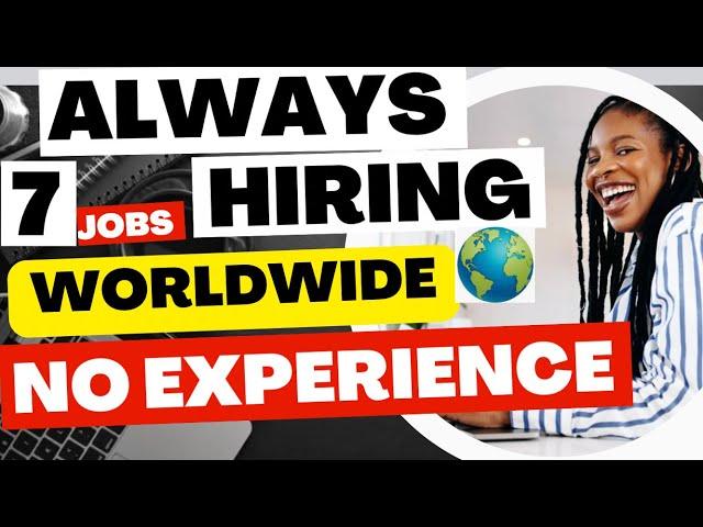 7 BEST WORK FROM HOME WITH NO EXPERIENCE REMOTE JOB 2024 | WORLDWIDE | $23 PER HOUR