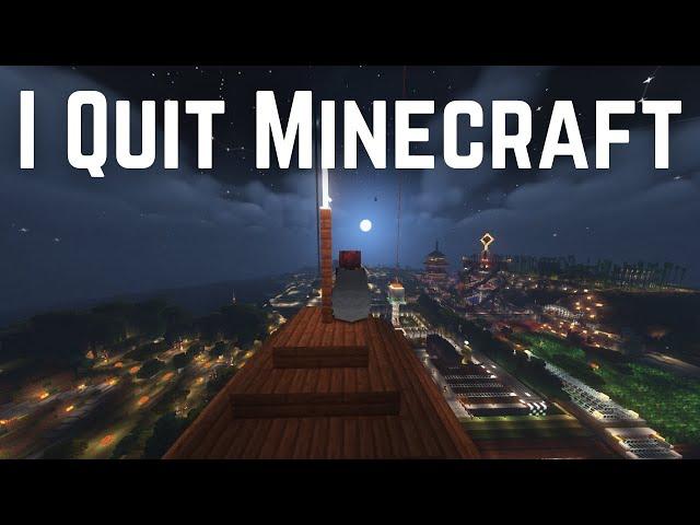 I quit Minecraft