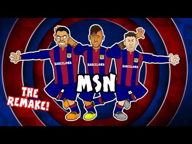 MSN! The Remake! (Messi, Suarez, Neymar - The Song)