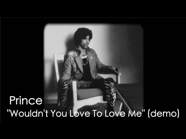 Prince (Demo) "Wouldn't You Love To Love Me"