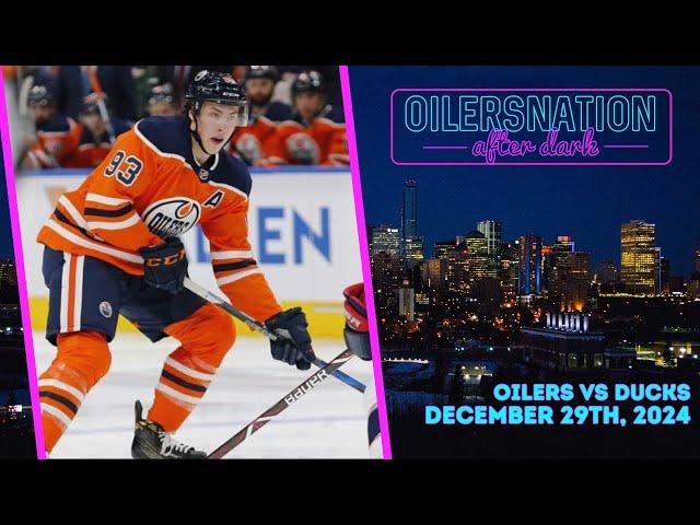 Recapping Anaheim Ducks vs. Edmonton Oilers | Oilersnation After Dark -  December 29th, 2024