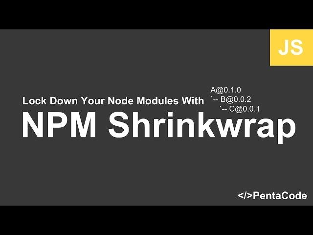 Lock Down Your Node Modules With NPM Shrinkwrap