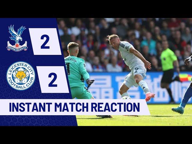 Palace vs Leicester - INSTANT MATCH REACTION