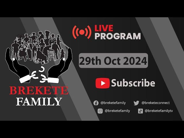 BREKETE FAMILY LIVE PROGRAM 29TH OCTOBER 2024