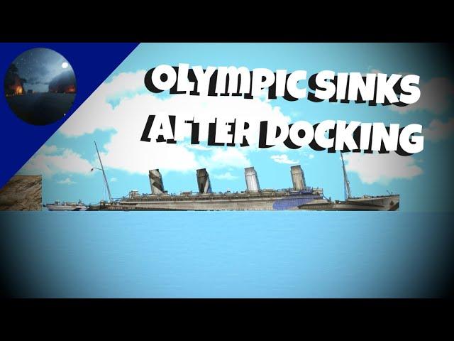 The Olympic sinks when it hit a dock when docking [Floating Sadbox/Sinking Simulator]