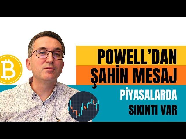 Powell'dan Şahin Mesaj, Piyasalarda Sıknıtı Var