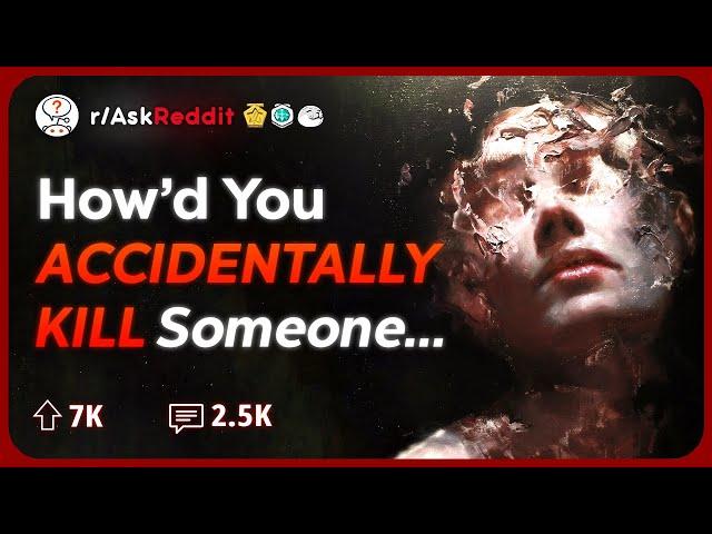 People who Accidentally Killed Someone, What happened? | Reddit Stories