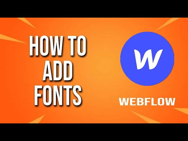 How To Add Fonts Webflow Tutorial