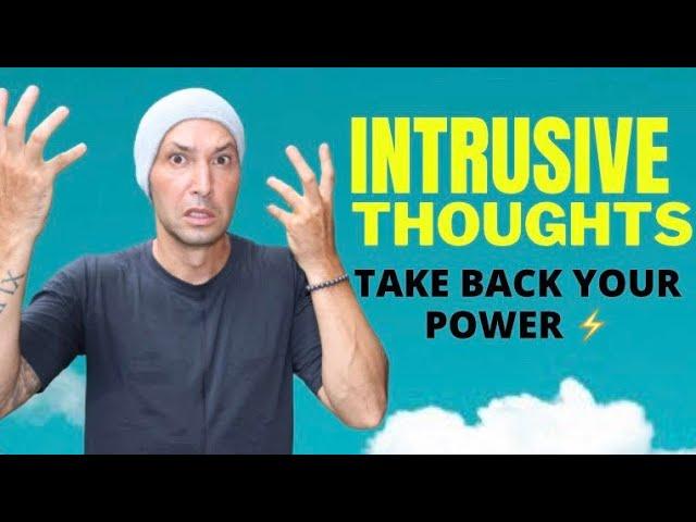 How To Stop Intrusive Thoughts And Anxiety (TAKE BACK YOUR POWER!)