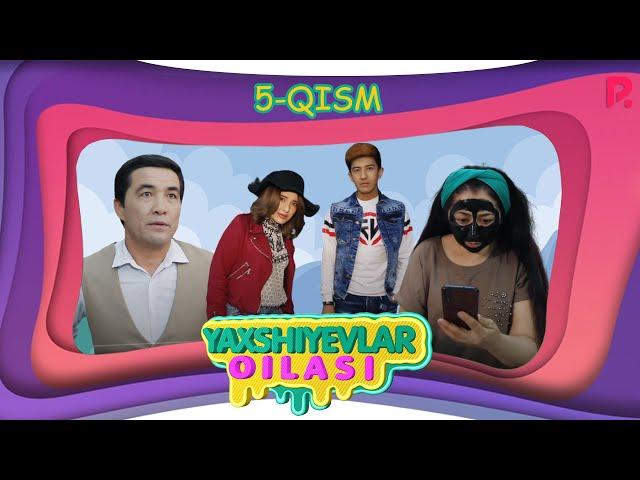 Yaxshiyevlar oilasi (o'zbek serial) | Яхшиевлар оиласи (узбек сериал) 5-qism