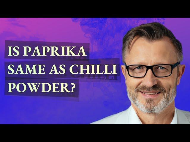 Is paprika same as chilli powder?