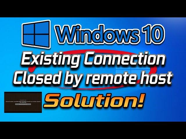 An Existing Connection was Forcibly Closed by the Remote Host in Windows 10\8\7 FIX  [2024]