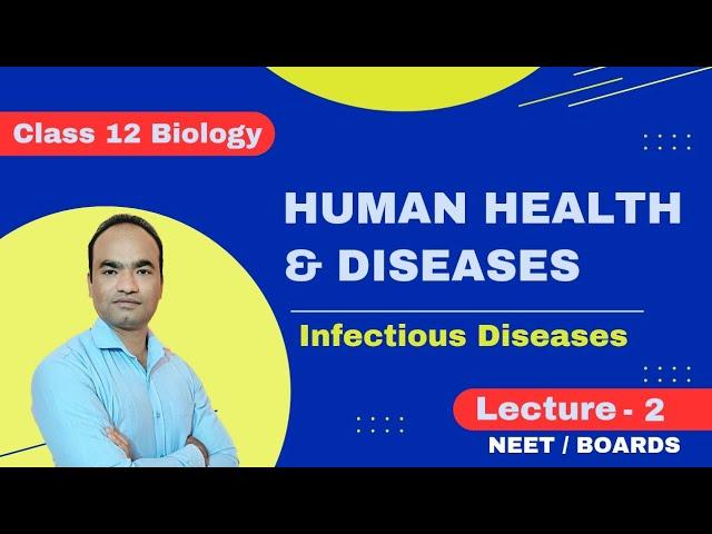 Infectious Diseases in Human | Human Health and Diseases | Lecture-2 | Class 12 Biology | NEET/Board