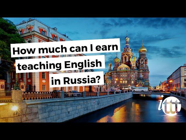 ITTT FAQs - How much can I earn teaching English in Russia?