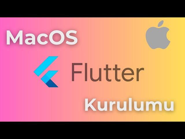 MacOS Flutter Kurulumu ve Proje Oluşturma / MacOS Flutter Installation and Project Creation