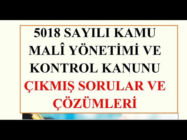 5018 SAYILI KAMU MALİ YÖNETİMİ VE KONTROL KANUNU- ÇIKMIŞ SORULAR