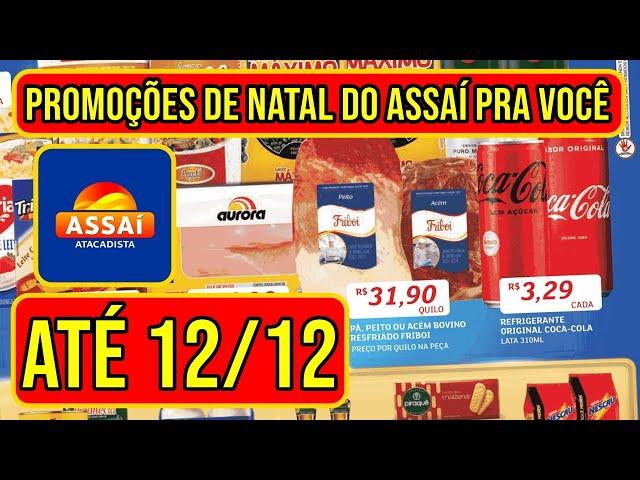 PROMOÇÕES DE NATAL ASSAÍ ATACADISTA VÁLIDAS DE 09 A 12/12/24 - FOLHETO DE OFERTAS ASSAÍ RJ