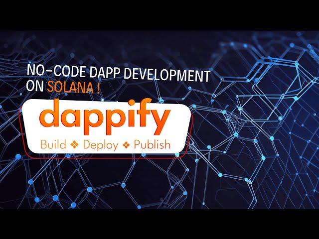 Dappify: No-Code DApp Development on Solana | 3-Minute Demo