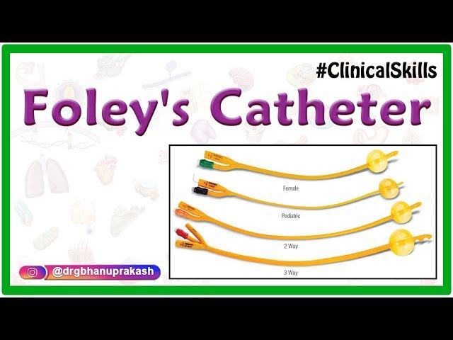 Foley's catheter : Parts, Technique and indications : Clinical skills