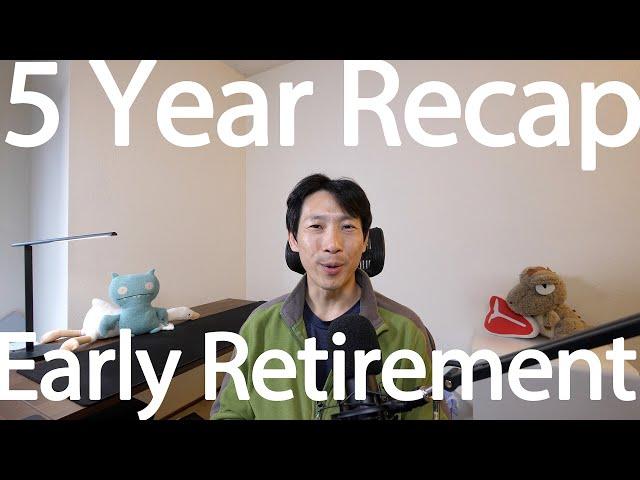 Early Retirement 5 Year Recap