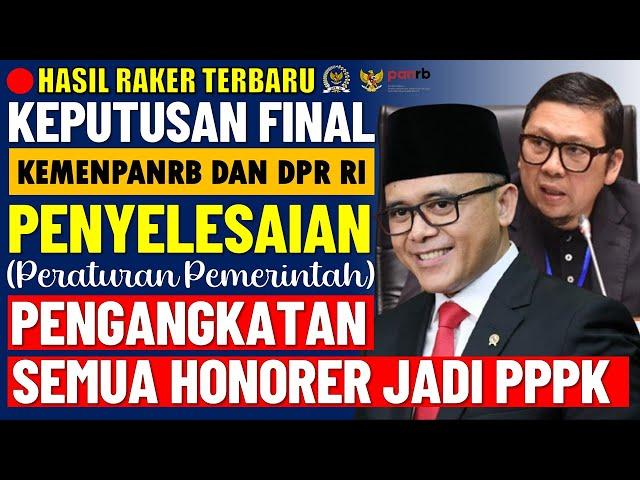 HASIL RAKER KEPUTUSAN FINAL PENGANGKATAN SEMUA HONORER JADI PPPK 2024 - MEMENPANRB DAN DPR RI