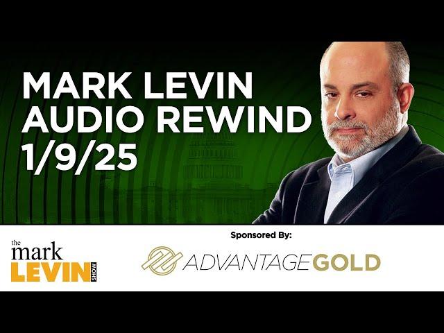 Mark Levin Audio Rewind - 1/9/25