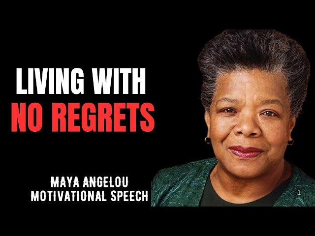 LIVING WITH NO REGRETSHOW TO CREATE A LIFE YOU'RE MAYA ANGELOU