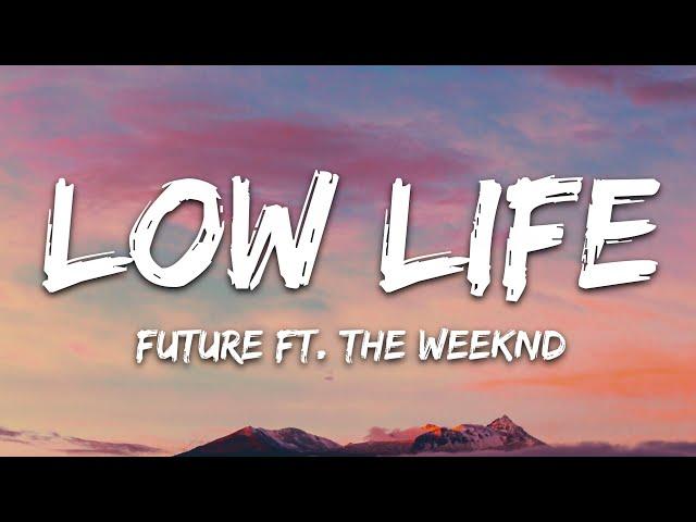 Future - Low Life (Lyrics) ft. The Weeknd