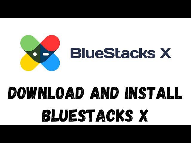 How To Download And Install BlueStacks X On Windows 11/10 Easy Method 2023