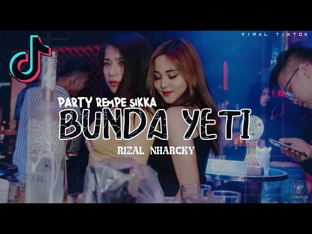 PARTY REMPE SIKKA _ BUNDA YETI - RIZAL NHARCKY [Viral Tiktok 2024] New!!!