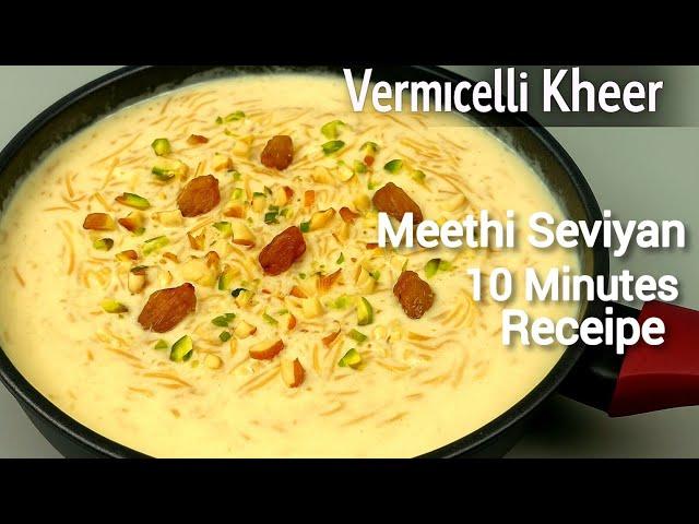 Creamy & Delicious Meethi Seviyan in 10 Minutes  Recipe| Vermicelli Kheer |Seviyan Payasam|