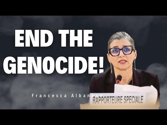 "End the Genocide! It is not a war!" Francesca Albanese