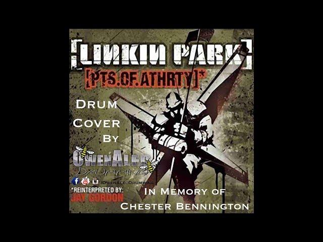 LINKIN PARK - Pts.Of.Athrty - Drum Cover by OwenAlec - In memory of CHESTER BENNINGTON