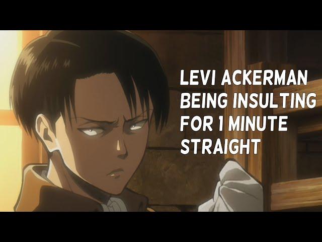 Levi Ackerman being insulting for 1 minute straight