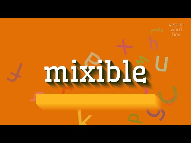 HOW TO PRONOUNCE MIXIBLE? #mixible