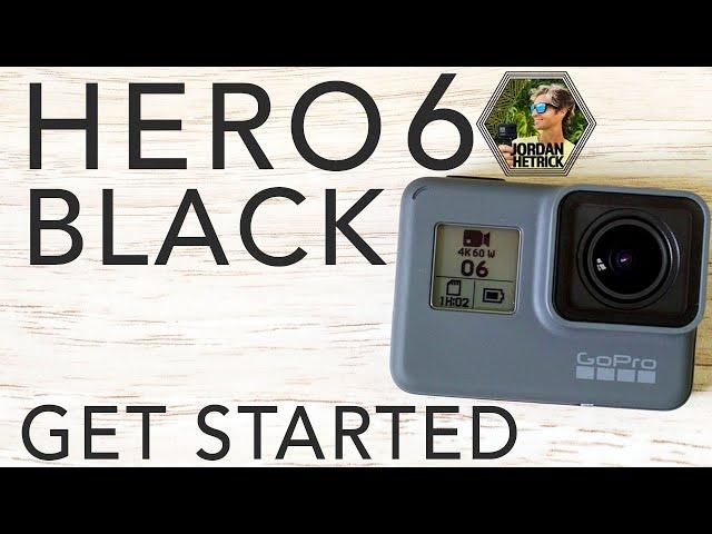 GoPro HERO 6 BLACK Tutorial: How To Get Started