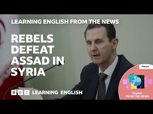 Rebels defeat Assad in Syria: BBC Learning English from the News