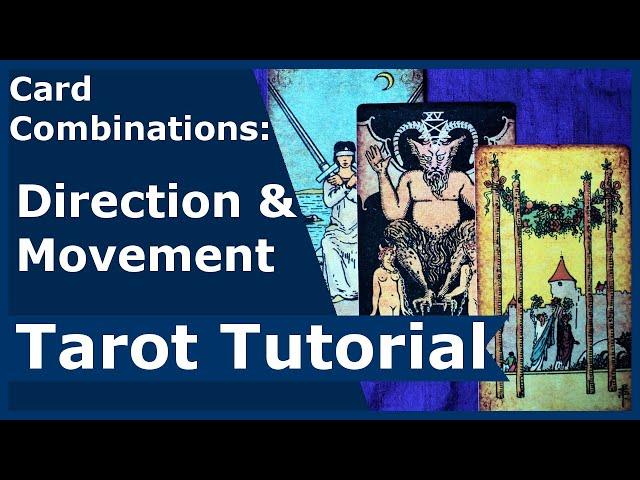 Card Combinations: Direction & Movement: Tarot Tutorial