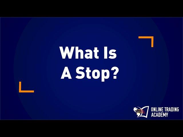 Online Trading Academy: What is a stop?