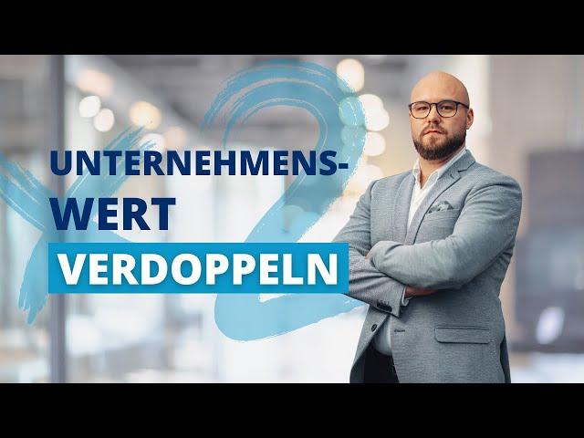 Wie du deinen Unternehmenswert verdoppelst