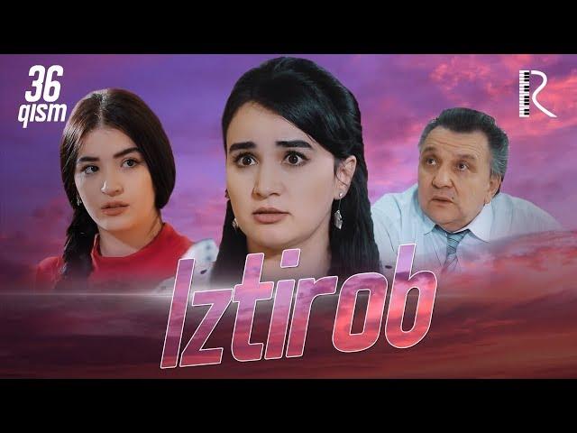 Iztirob (milliy serial) | Изтироб (миллий сериал) 36-qism