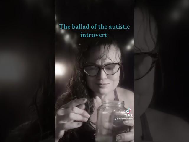 Ballad of the Autistic Introvert