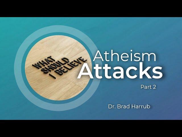 Origins: Atheism Attacks part 2