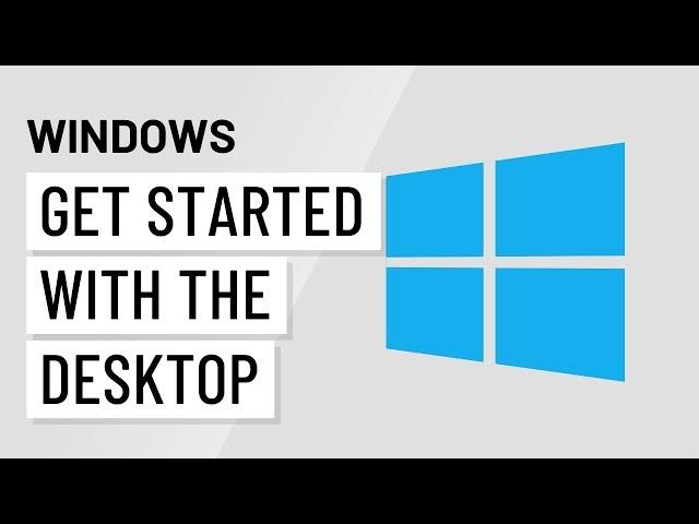 Windows Basics: Getting Started with the Desktop