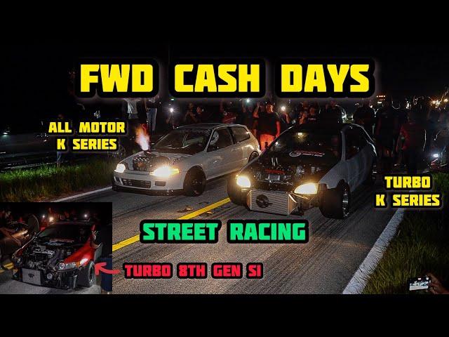 FWD CASH DAYS | STREET RACING | ALL MOTOR K20 HATCH | TURBO 8TH GEN SI | TURBO B SERIES CIVIC & MORE