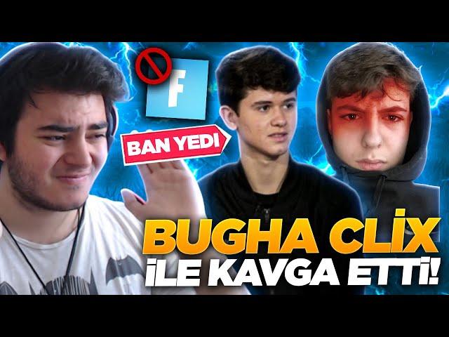 BUGHA CLİX İLE KAVGA ETTİ! - BUGHA BAN YEDİ !! (Fortnite Türkçe)