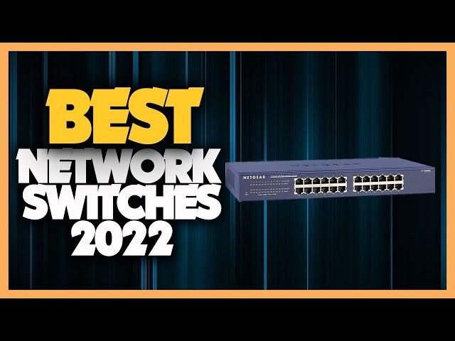 12 Best Network Switches 2022 You Buy For Home Network