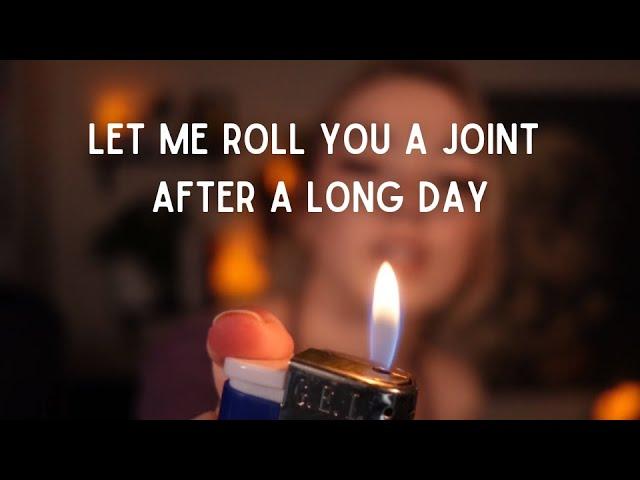 [Roleplay] Rolling you a joint after a long day 